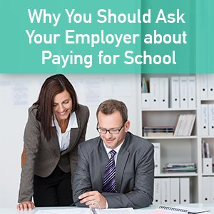 why would should ask your employer about paying for school